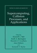 Supercomputing, Collision Processes, and Applications
