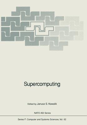 Supercomputing - Kowalik, Janusz S (Editor)