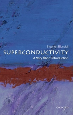 Superconductivity: A Very Short Introduction - Blundell, Stephen J