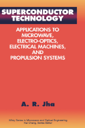 Superconductor Technology: Applications to Microwave, Electro-Optics, Electrical Machines, and Propulsion Systems