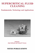 Supercritical Fluid Cleaning: Fundamentals, Technology and Applications