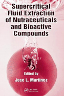 Supercritical Fluid Extraction of Nutraceuticals and Bioactive Compounds