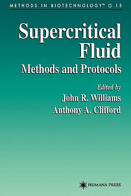 Supercritical Fluid Methods and Protocols - Williams, John R. (Editor), and Clifford, Anthony A. (Editor)