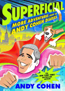 Superficial: More Adventures from the Andy Cohen Diaries