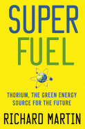 Superfuel: Thorium, the Green Energy Source for the Future