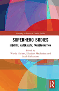 Superhero Bodies: Identity, Materiality, Transformation