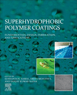 Superhydrophobic Polymer Coatings: Fundamentals, Design, Fabrication, and Applications