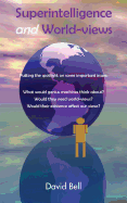 Superintelligence and World-Views: Putting the Spotlight on Some Important Issues
