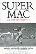 Supermac: My Autobiography - MacDonald, Malcolm, and Malam, Colin