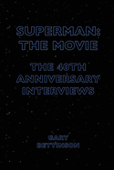 Superman: The Movie: The 40th Anniversary Interviews