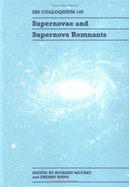 Supernovae and Supernova Remnants: Iau Colloquium 145