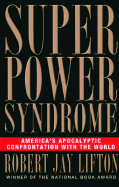 Superpower Syndrome: America's Apocalyptic Confrontation with the World