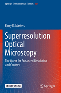Superresolution Optical Microscopy: The Quest for Enhanced Resolution and Contrast
