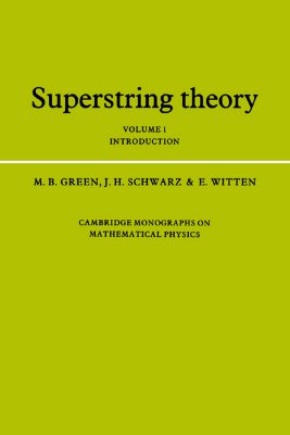 Superstring Theory: Volume 1, Introduction - Green, Michael B., and Schwarz, John H., and Witten, Edward
