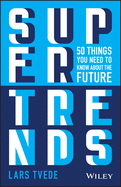 Supertrends: 50 Things You Need to Know about the Future