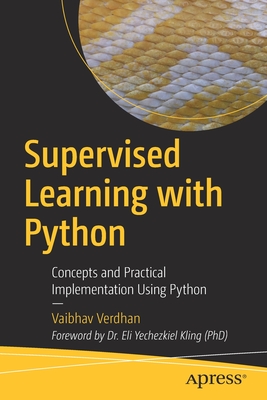 Supervised Learning with Python: Concepts and Practical Implementation Using Python - Verdhan, Vaibhav