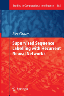 Supervised Sequence Labelling with Recurrent Neural Networks - Graves, Alex