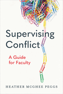 Supervising Conflict: A Guide for Faculty