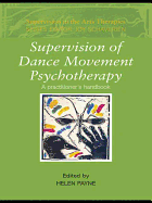 Supervision of Dance Movement Psychotherapy: A Practitioner's Handbook