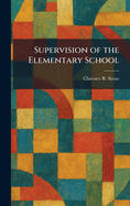 Supervision of the Elementary School