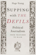Supping with the Devils: Political Writing from Thatcher to Blair