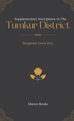Supplementary Inscriptions In The TUMKUR DISTRICT - Rice, Benjamin Lewis