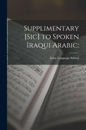 Supplimentary [sic] to Spoken Iraqui Arabic