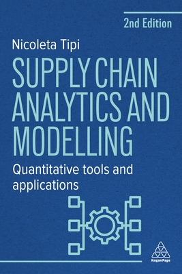 Supply Chain Analytics and Modelling: Quantitative Tools and Applications - Tipi, Nicoleta, Dr.