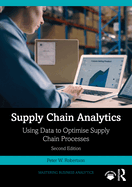 Supply Chain Analytics: Using Data to Optimise Supply Chain Processes