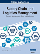 Supply Chain and Logistics Management: Concepts, Methodologies, Tools, and Applications, VOL 1