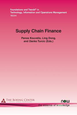 Supply Chain Finance - Kouvelis, Panos (Editor), and Dong, Ling (Editor), and Turcic, Danko (Editor)