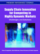 Supply Chain Innovation for Competing in Highly Dynamic Markets: Challenges and Solutions