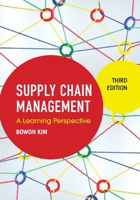 Supply Chain Management: A Learning Perspective - Kim, Bowon