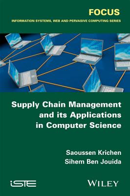 Supply Chain Management and Its Applications in Computer Science - Krichen, Saoussen, and Ben Jouida, Sihem