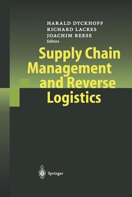 Supply Chain Management and Reverse Logistics - Dyckhoff, Harald (Editor), and Lackes, Richard (Editor), and Reese, Joachim (Editor)
