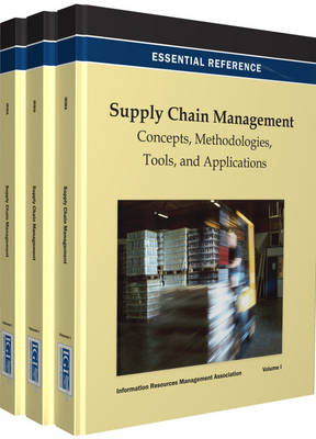 Supply Chain Management: Concepts, Methodologies, Tools, and Applications - Irma International (Editor), and Management Association, Information Reso (Editor), and Association, Information Resources...
