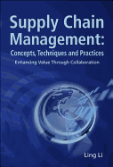 Supply Chain Management: Concepts, Techniques and Practices: Enhancing the Value Through Collaboration