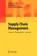Supply Chain Management: Strategien - Planungsansatze - Controlling