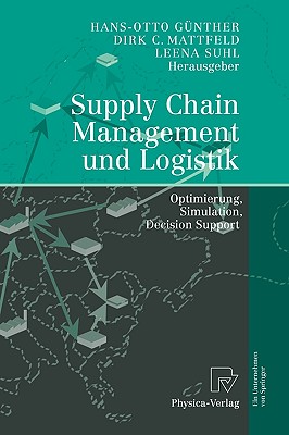 Supply Chain Management Und Logistik: Optimierung, Simulation, Decision Support - G?nther, Hans-Otto (Editor), and Mattfeld, Dirk (Editor), and Suhl, Leena (Editor)