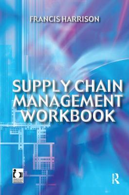 Supply Chain Management Workbook - Harrison, Francis