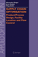Supply Chain Optimisation: Product/Process Design, Facility Location and Flow Control