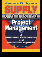 Supply Chain Project Management: A Structured Collaborative and Measurable Approach