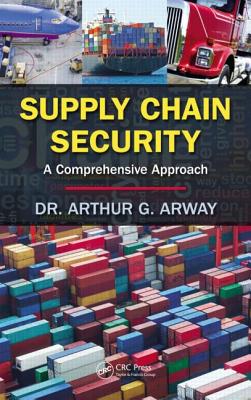 Supply Chain Security: A Comprehensive Approach - Arway, Arthur G