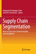 Supply Chain Segmentation: Best-In-Class Cases, Practical Insights and Foundations