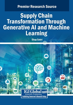 Supply Chain Transformation Through Generative AI and Machine Learning - Sabri, Ehap (Editor)