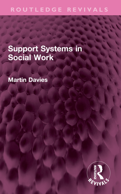 Support Systems in Social Work - Davies, Martin
