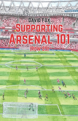 Supporting Arsenal 101 (Row 25) - Fox, David