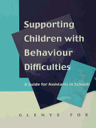 Supporting Children with Behaviour Difficulties: A Guide for Assistants in Schools