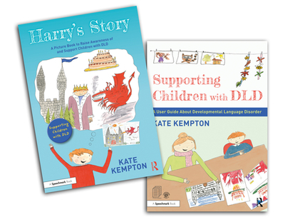 Supporting Children with DLD: A Picture Book and User Guide to Learn About Developmental Language Disorder - Kempton, Kate