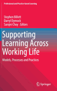 Supporting Learning Across Working Life: Models, Processes and Practices